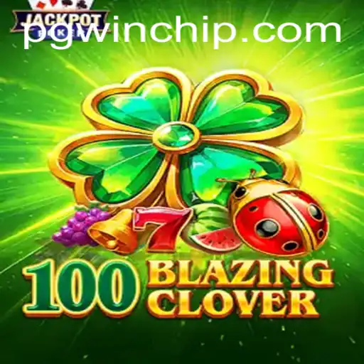 Discover the Thrill of 100BlazingClover: A Comprehensive Guide
